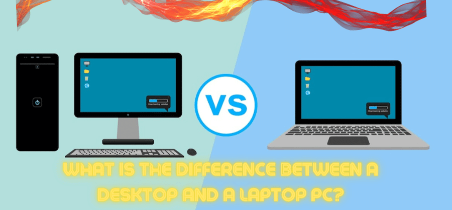 What is the difference between a Desktop and a laptop PC?