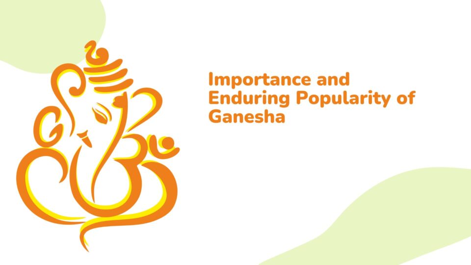 Importance and Enduring Popularity of Ganesha