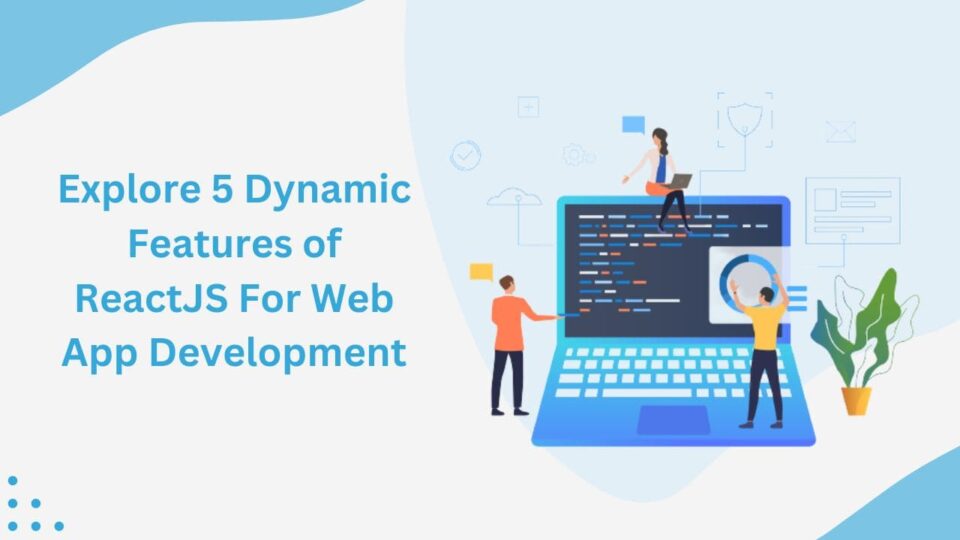 Features of ReactJS For Web App Development