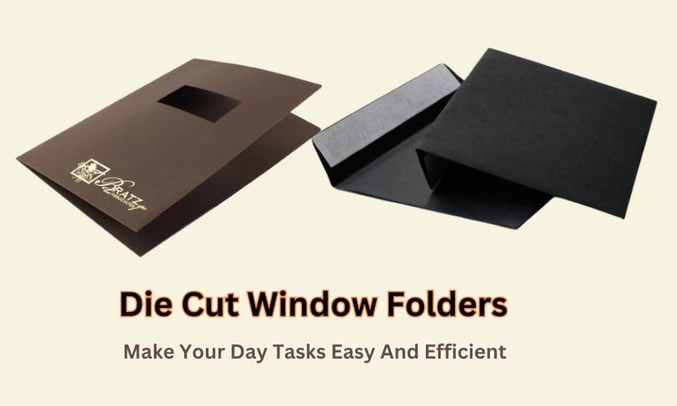 Die Cut Window Folders: Make Your Day Tasks Easy And Efficient