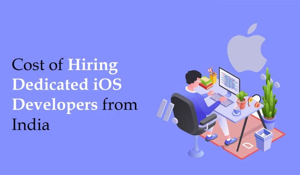 cost-of-hiring-dedicated-ios-developers-from-india