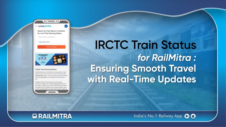 IRCTC-Train-Status-for-RailMitra-Ensuring-Smooth-Travel-with-Real-Time-Updates