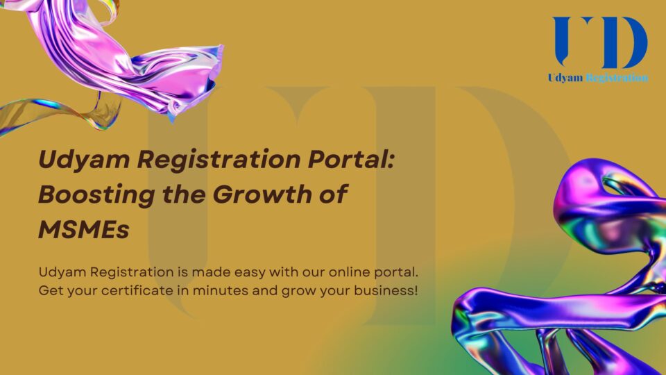 Udyam Registration Portal Boosting the Growth of MSMEs