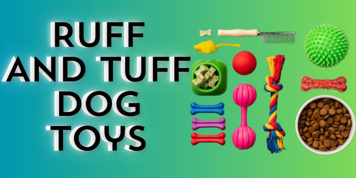 Ruff And Tuff Dog Toys