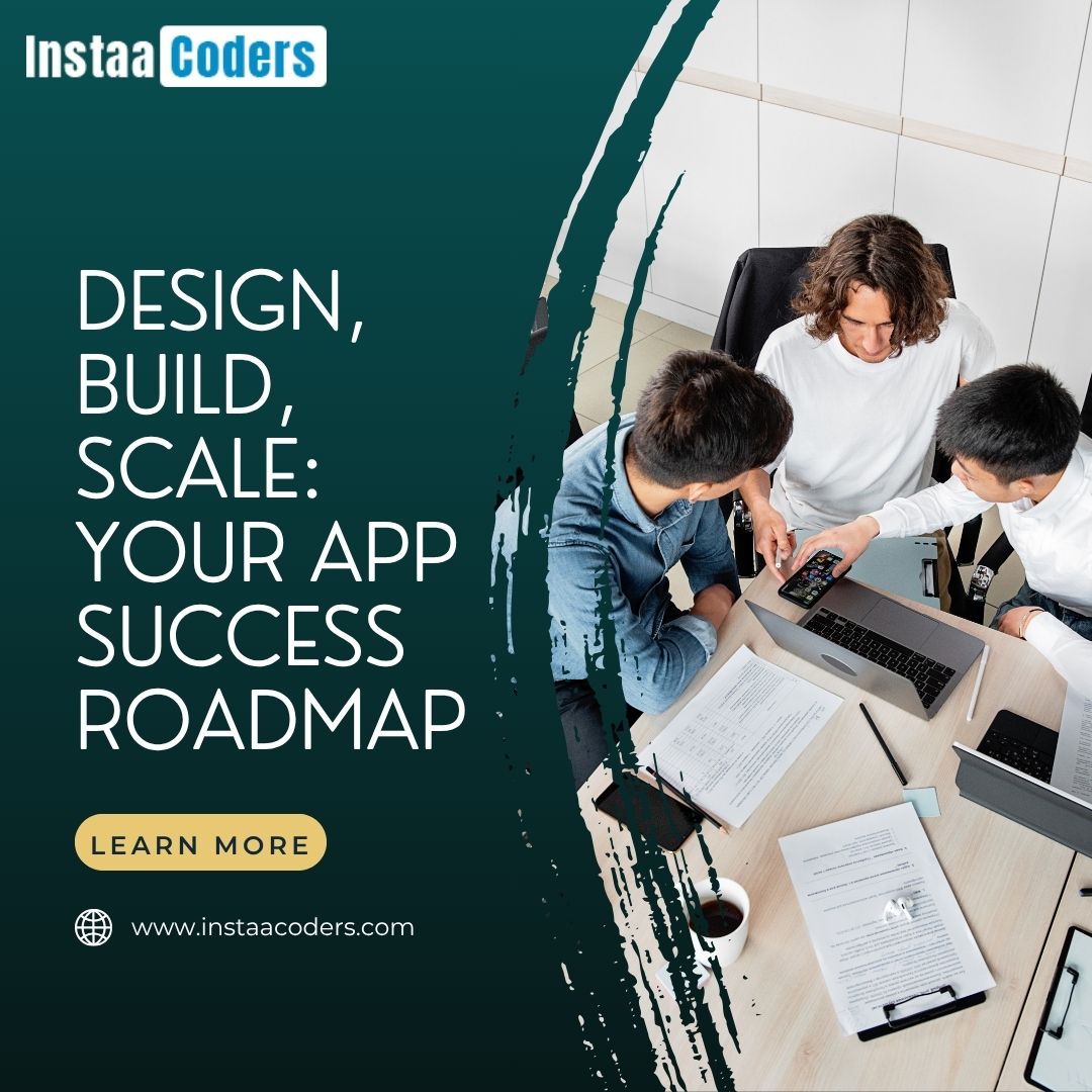 Design, Build, Scale: Your App Success Roadmap