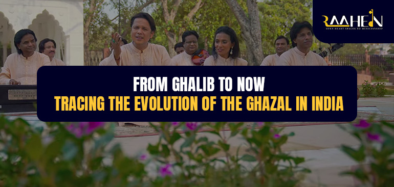 From Ghalib to Now Tracing the Evolution of the Ghazal in India